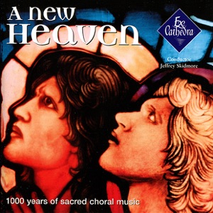 A New Heaven : 1000 Years of Sacred Choral Music