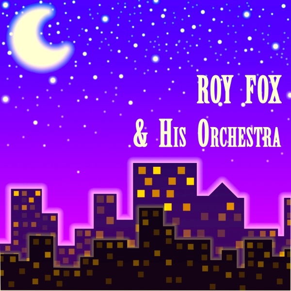 Roy Fox & His Orchestra