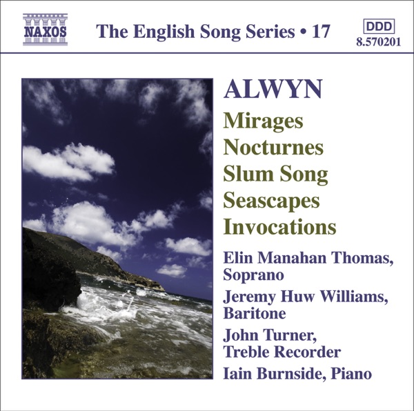 Alwyn: Mirages, 6 Nocturnes, Seascapes, Invocations