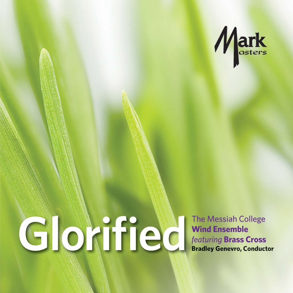 Обложка альбома «Glorified» — Bradley Genevro, Messiah College Wind Ensemble, William Stowman, Brandon Newbould, Messiah College Brass Cross & Rebecca Wilt
