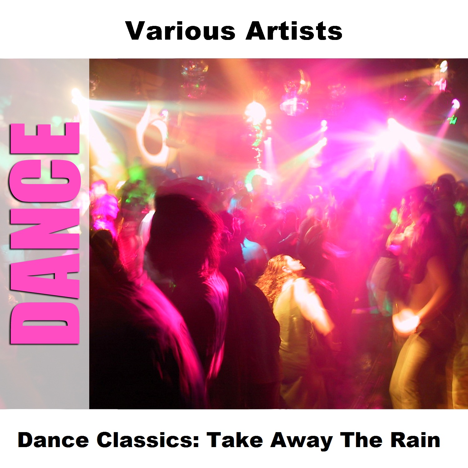 Dance Classics: Take Away The Rain