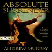 Absolute Surrender (Unabridged) - Andrew Murray