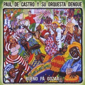 Paul De Castro y su Orquesta Dengue - Bueno Pá Gozar