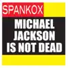 Michael Jackson Is Not Dead (Radio Edit)
