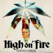High On Fire - Fertile Green