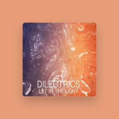 Listen to Dilectrics, watch music videos, read bio, see tour dates & more!