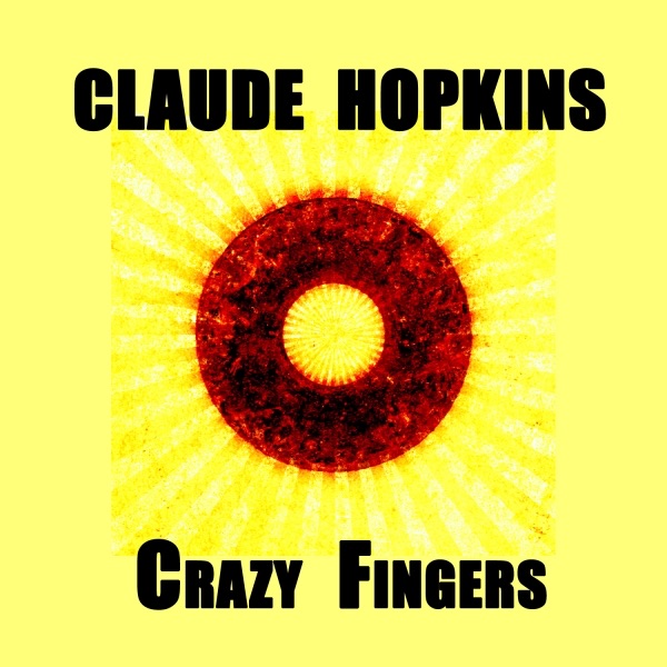 Claude Hopkins, Crazy Fingers