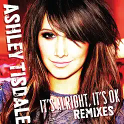 It's Alright, It's OK (Remixes) - EP - Ashley Tisdale