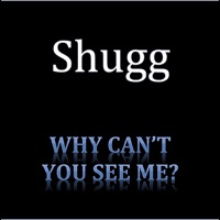 Why Can't You See Me? - Single - Shugg
