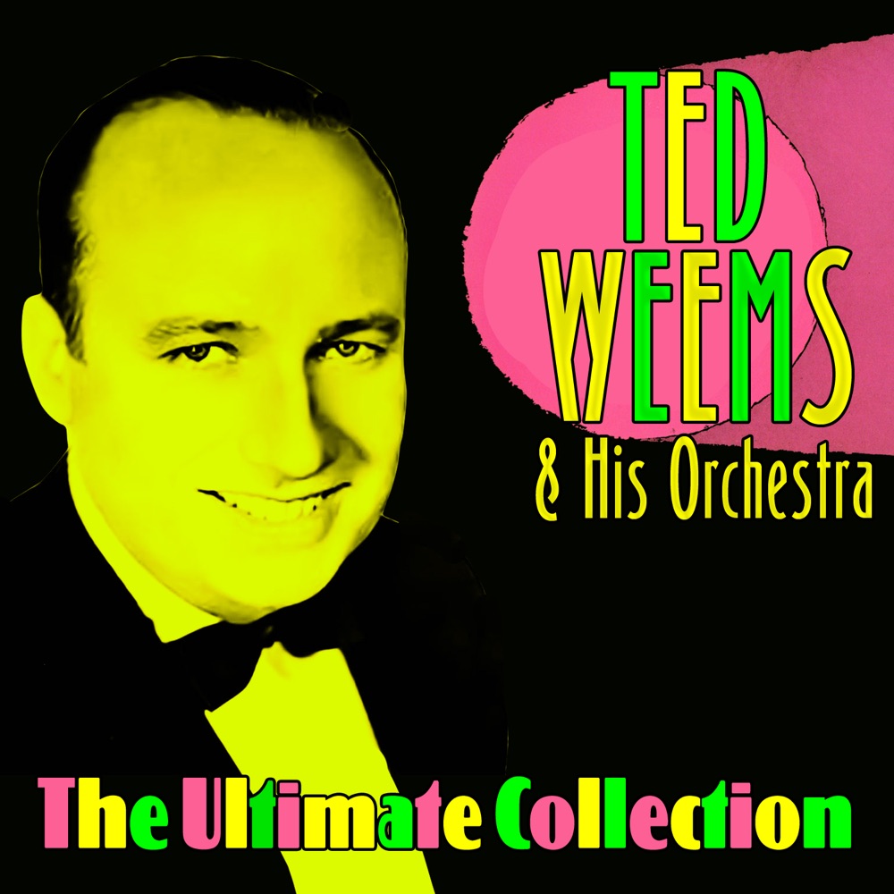 Обложка альбома «The Ultimate Collection» — Ted Weems and His Orchestra