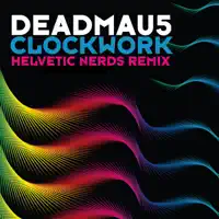 Clockwork (Helvetic Nerds Remix) — Deadmau5