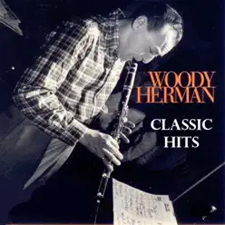 Woody Herman - Classic Hits - Woody Herman