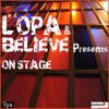 L'OPA & Believe Presents On Stage