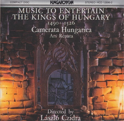 Music to Entertain the Kings of Hungary 1490-1526