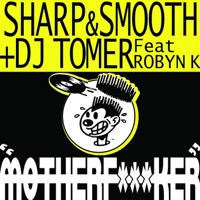 Motherf***ker - Single (feat. Robyn K) - DJ Tomer & Sharp & Smooth