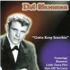 Gotta Keep Searchin - Del Shannon