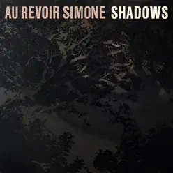 Shadows - Au Revoir Simone