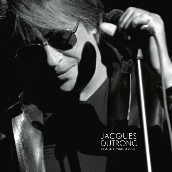 Обложка альбома «Et vous, et vous, et vous. . . (Live 2010)» — Jacques Dutronc