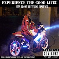 Experience the Good Life!! (feat. Eastwood) - Single - Sean Brown