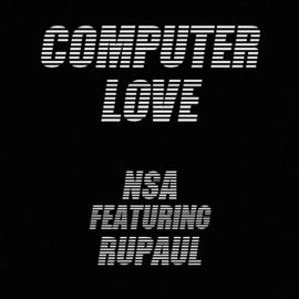 Computer Love (M@!'s Lubed and Ready Mix) NSA featuring RuPaul