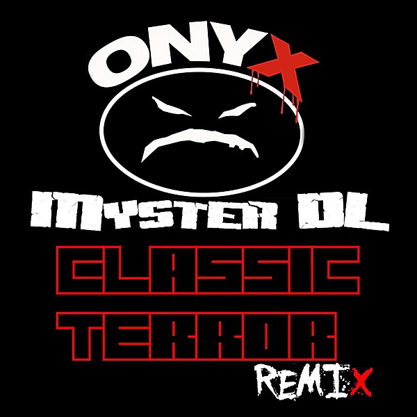 Обложка альбома «Classic Terror (Official Remix) [feat. Myster DL] - Single» — Onyx & Myster DL
