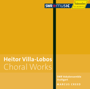 Villa-Lobos: Choral Works - Marcus Creed & SWR Vokalensemble Stuttgart