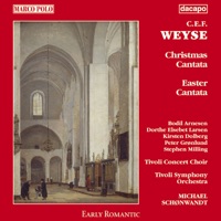 Weyse: Christmas and Easter Cantatas - Bodil Arnesen, Dorthe Elsebet Larsen, Stephen Milling, Tivoli Concert Choir, Michael Schønwandt, Kirsten Dolberg, Peter Grønlund & Tivoli Symphony Orchestra