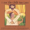 I Am the Child You Love