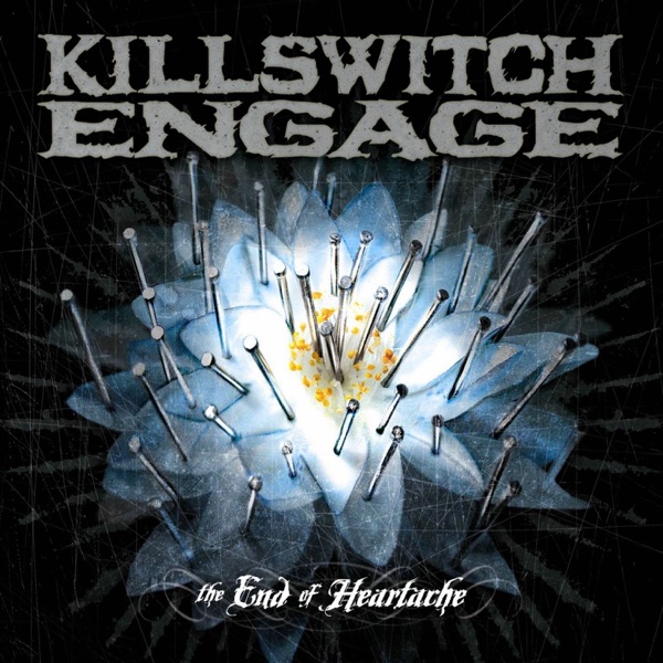 The End of Heartache — Killswitch Engage