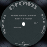 Tough Times: A Robert Schuller Sermon - Robert Schuller