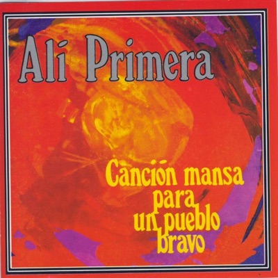 Ali Primera - Canción Mansa Para Un Pueblo Bravo