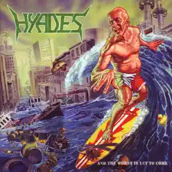 And the Worst Is Yet to Come - Hyades