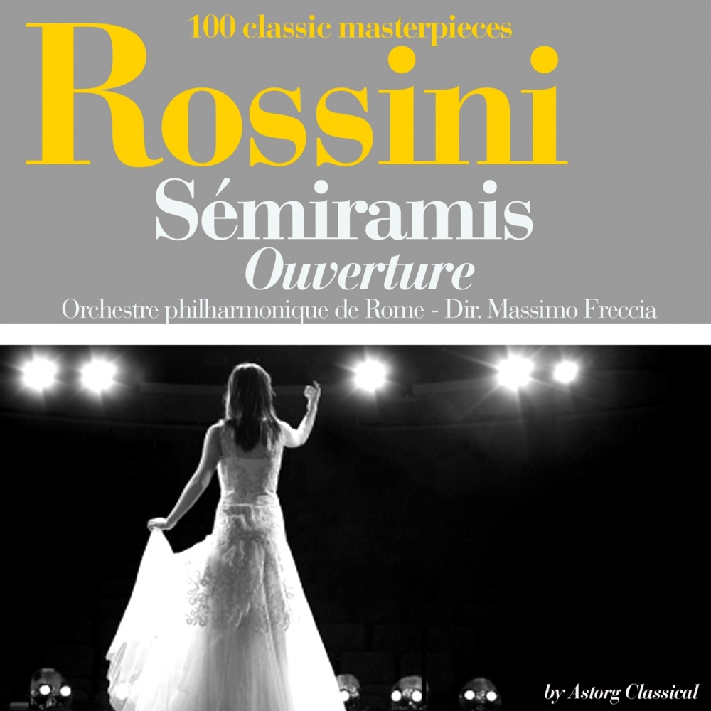 Обложка альбома «Rossini : Semiramis, ouverture (100 classic masterpieces) - EP» — Orchestre philharmonique de Rome & Massimo Freccia
