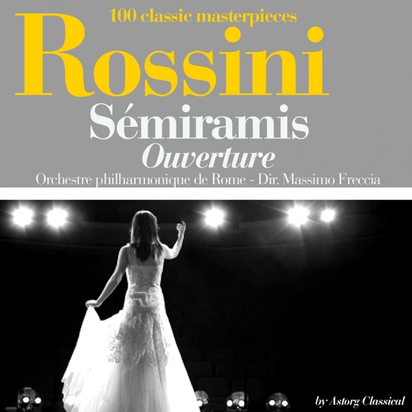 Rossini : Semiramis, ouverture (100 classic masterpieces) - EP