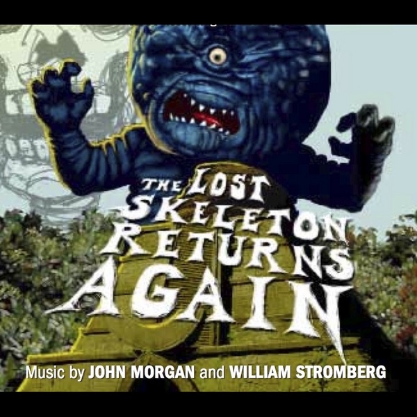 Обложка альбома «The Lost Skeleton Returns Again» — John Morgan & William Stromberg