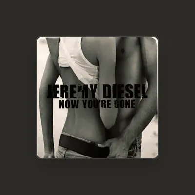 Listen to JEREMY DIESEL, watch music videos, read bio, see tour dates & more!
