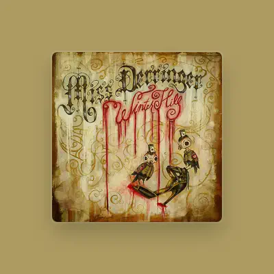 Listen to Miss Derringer, watch music videos, read bio, see tour dates & more!