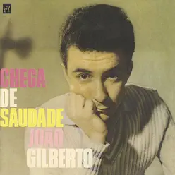 Chega de Saudade - João Gilberto