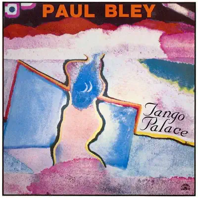 Ouça Tango Palace de Paul Bley.