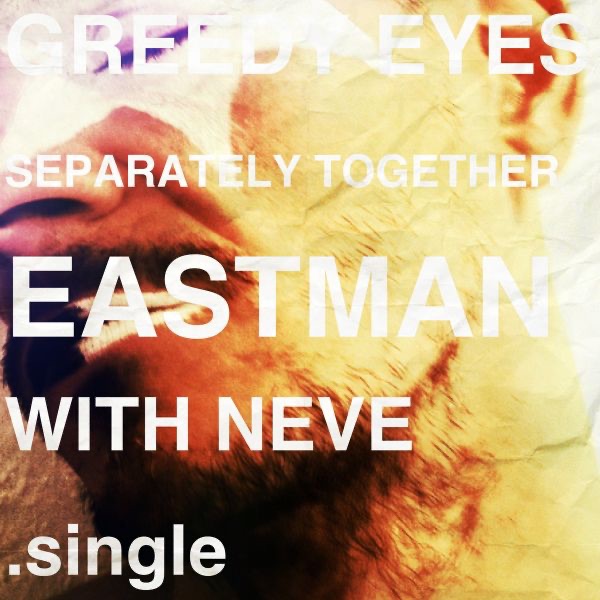 Greedy Eyes (Separately Together) With NEVE - Single