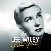 Classic Years - Lee Wiley - Lee Wiley