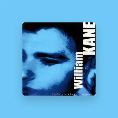 Listen to William Kane, watch music videos, read bio, see tour dates & more!