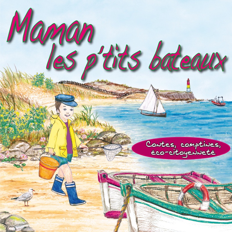 Обложка альбома «Maman les p'tits bateaux (Contes, comptines, éco-citoyenneté)» — Jean-Jacques Boutin, Emmi Kaltcheva, Euken Ostolaza & Bernadette Le Saché
