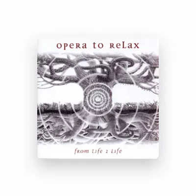 Listen to Opera to Relax, watch music videos, read bio, see tour dates & more!