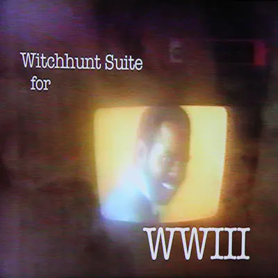 Witchhunt Suite for WWIII - EP - Ariel Pink's Haunted Graffiti