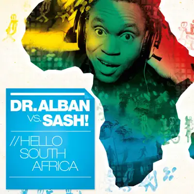 Hello South Africa (Dr. Alban vs. Sash!) - Dr. Alban Hello South Africa (Dr. Alban vs. Sash!) - Dr. Alban