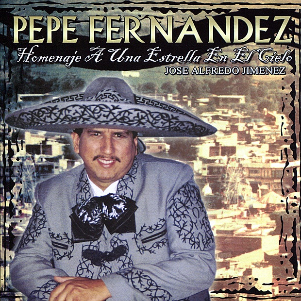Обложка альбома «Homenaje a una Estrella en el Cielo - Jose Alfredo Jiminez» — Pepe Fernández