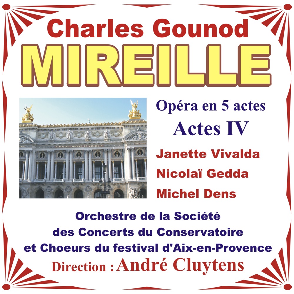 Обложка альбома «Gounod: Mireille - Opéra En 5 Actes - Acte 4» — Choeur Du Festival D'aix-en-provence Et Orchestre De La Société Des Concerts Du Conservatoire, André Cluytens, Janette Vivalda, Nicolai Gedda & Michel Dens