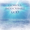 Glorious, Indescribable God, 2011