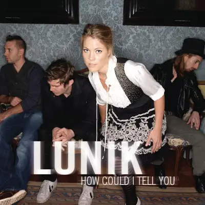 How Could I Tell You - EP - Lunik